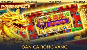 Bắn Cá Rồng Vàng